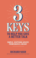 3 Keys to Help You Give a Better Talk