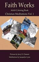 Christian Meditations: Faith Works Adult Coloring Book