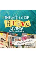 The Art of Brave Living