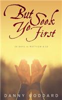 But Seek Ye First