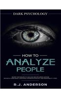 How to Analyze People: Dark Psychology Series 4 Manuscripts - How to Analyze People, Persuasion, NLP, and Manipulation