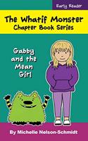 The Whatif Monster Chapter Book Series: Gabby and the Mean Girl(4 Gabby and the Mean Girl)
