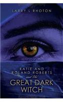 Katie and Roland Roberts and the Great Dark Witch