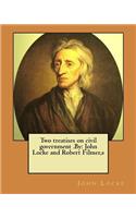 Two treatises on civil government .By