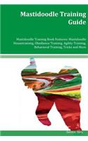 Mastidoodle Training Guide Mastidoodle Training Book Features: Mastidoodle Housetraining, Obedience Training, Agility Training, Behavioral Training, Tricks and More