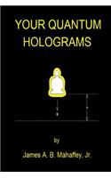 Your Quantum Holograms