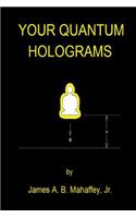 Your Quantum Holograms