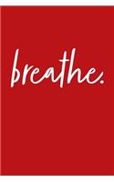 Breathe: Inspirational Notebook / Journal (Red)