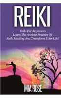 Reiki for Beginners: Learn the Ancient Practice of Reiki Healing & Transform your Life!