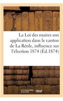 La Loi Des Maires Son Application Dans Le Canton de la Réole Et Son Influence Sur l'Élection 1874: (Sciences Sociales)