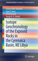 Isotope Geochronology of the Exposed Rocks in the Cyrenaica Basin, Ne Libya