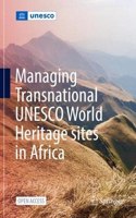 Managing Transnational UNESCO World Heritage Sites in Africa