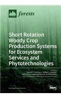 Short Rotation Woody Crop Production Systems for Ecosystem Services and Phytotechnologies