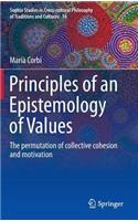 Principles of an Epistemology of Values: The permutation of collective cohesion and motivation(14 Sophia Studies in Cross-cultural Philosophy of Traditions and Cultures)