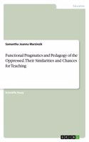 Functional Pragmatics and Pedagogy of the Oppressed. Their Similarities and Chances for Teaching