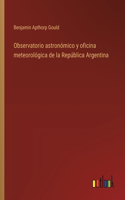 Observatorio astronómico y oficina meteorológica de la República Argentina