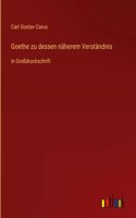 Goethe zu dessen näherem Verständnis: in Großdruckschrift