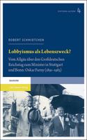 Lobbyismus ALS Lebenszweck?: Vom Allgau Uber Den Grossdeutschen Reichstag Zum Minister in Stuttgart Und Bonn: Oskar Farny (1891-1983)