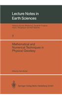 Mathematical and Numerical Techniques in Physical Geodesy: Lectures delivered at the Fourth International Summer School in the Mountains on Mathematical and Numerical Techniques in Physical Geodesy Admont, A(7 Lecture Notes in Earth Sciences)