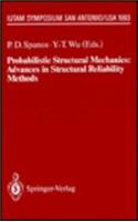 Probabilistic Structural Mechanics: Advances in Structural Reliability Methods: Iutam Symposium, San Antonio, Texas, USA, June 7 - 10, 1993