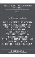 Der aktuelle Stand des Versicherungsnehmerschutzes im englischen und deutschen Versicherungsvertragsrecht vor dem Hintergrund der juengsten EG-Rechtsentwicklung