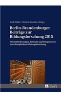 Berlin-Brandenburger Beitraege zur Bildungsforschung 2015: Herausforderungen, Befunde und Perspektiven interdisziplinaerer Bildungsforschung