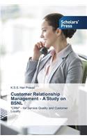 Customer Relationship Management - A Study on BSNL