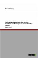 Fusionen & Akquisitionen bei Banken - Ursachen und Wirkungen im internationalen Kontext