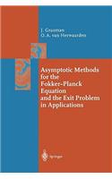 Asymptotic Methods for the Fokker-Planck Equation and the Exit Problem in Applications