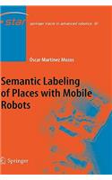 Semantic Labeling of Places with Mobile Robots