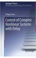 Control of Complex Nonlinear Systems with Delay: Doctoral Thesis Accepted by Technische Universitat Berlin, Germany