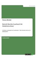 Bertolt Brechts Lesebuch für Städtebewohner: Gedichte im Spiegel der Gesellschaft - Was bewirkt Lyrik im 20. Jahrhundert?