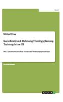 Koordination & Dehnung Trainingsplanung. Trainingslehre III