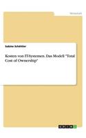 Kosten von IT-Systemen. Das Modell Total Cost of Ownership