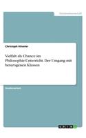 Vielfalt als Chance im Philosophie-Unterricht. Der Umgang mit heterogenen Klassen