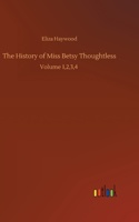 History of Miss Betsy Thoughtless: Volume 1,2,3,4