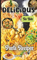 Delicious Pasta Recipes For Kids