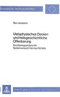 Metaphysisches Denken Und Heilsgeschichtliche Offenbarung: Ihre Korrespondenz Im Systemversuch Herman Schells