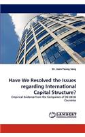 Have We Resolved the Issues Regarding International Capital Structure?