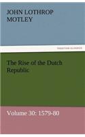 The Rise of the Dutch Republic - Volume 30
