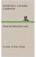 What the Blackbird said A story in four chirps