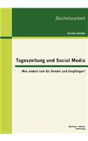 Tageszeitung und Social Media: Was ändert sich für Sender und Empfänger?(German)