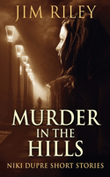 Murder In The Hills: (12 Niki Dupre Short Stories)