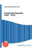 Presidential Republic (1925 1973)