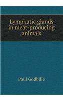 Lymphatic Glands in Meat-Producing Animals