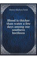 Blood Is Thicker Than Water a Few Days Among Our Southern Brethren