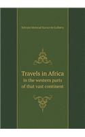 Travels in Africa in the Western Parts of That Vast Continent
