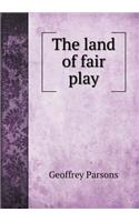 The land of fair play