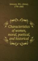 Characteristics of women, moral, poetical, and historical