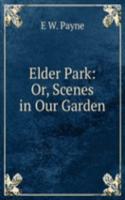 Elder Park: Or, Scenes in Our Garden